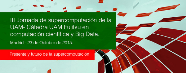 III Jornada de Supercomputación de la UAM – Cátedra UAM-Fujitsu